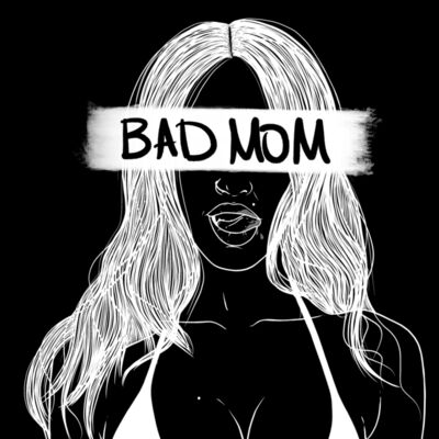 Bad Mom White copy Thumbnail